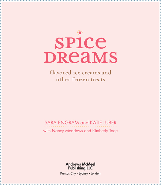 Spice Dreams copyright 2010 by Sara Engram and Katie Luber Photographs - photo 3