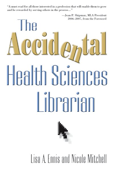 First Printing 2010 The Accidental Health Sciences Librarian Copyright - photo 1