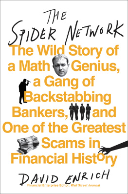 Enrich The spider network: the Wild Story of a Math Genius, a Gang of Backstabbing Bankers, and One of the Greatest Scams in Financial History