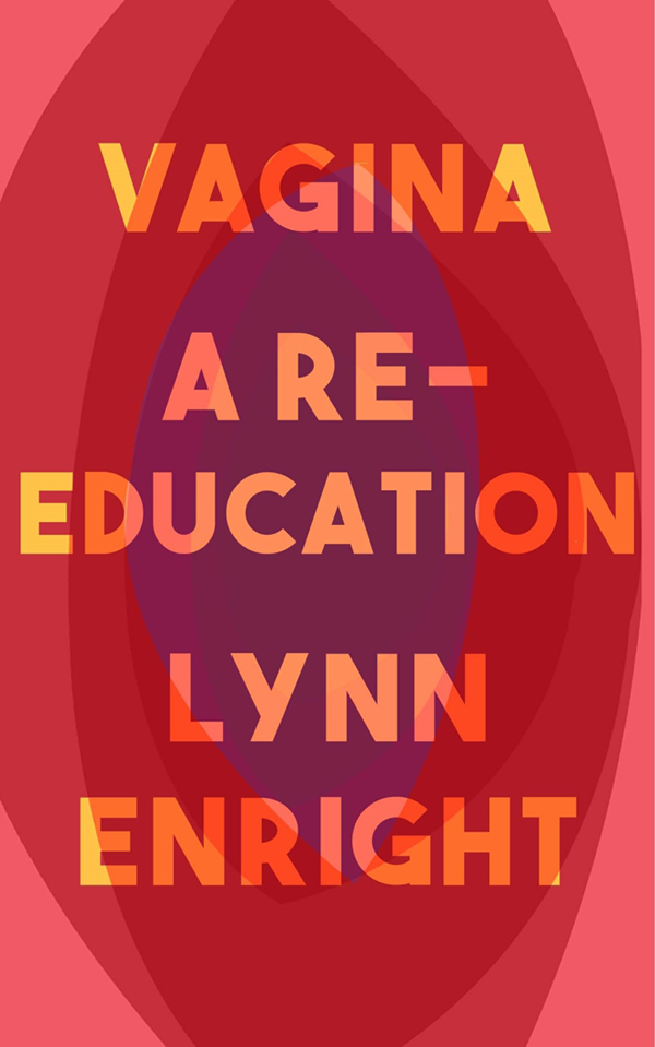 VAGINA Vagina A RE-EDUCATION Lynn Enright First published in Great Britain - photo 1