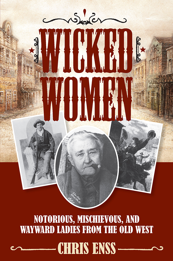 Wicked Women Wicked Women Notorious Mischievous and Wayward Ladies from the - photo 1