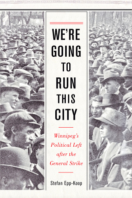 Epp-Koop - Were Going to Run This City Winnipegs Political Left after the General Strike
