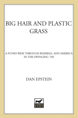 Epstein Big hair and plastic grass: a funky ride through baseball and america in the swinging 70s