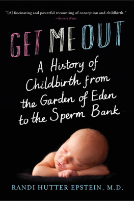 Epstein Get me out: a history of childbirth from the Garden of Eden to the sperm bank