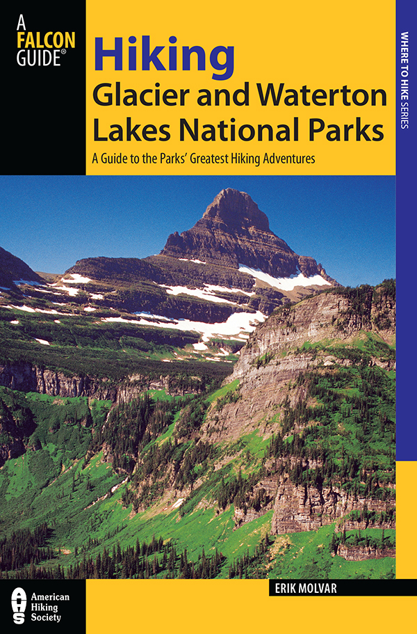 Hiking Glacier and Waterton Lakes National Parks A Guide to the Parks Greatest - photo 1