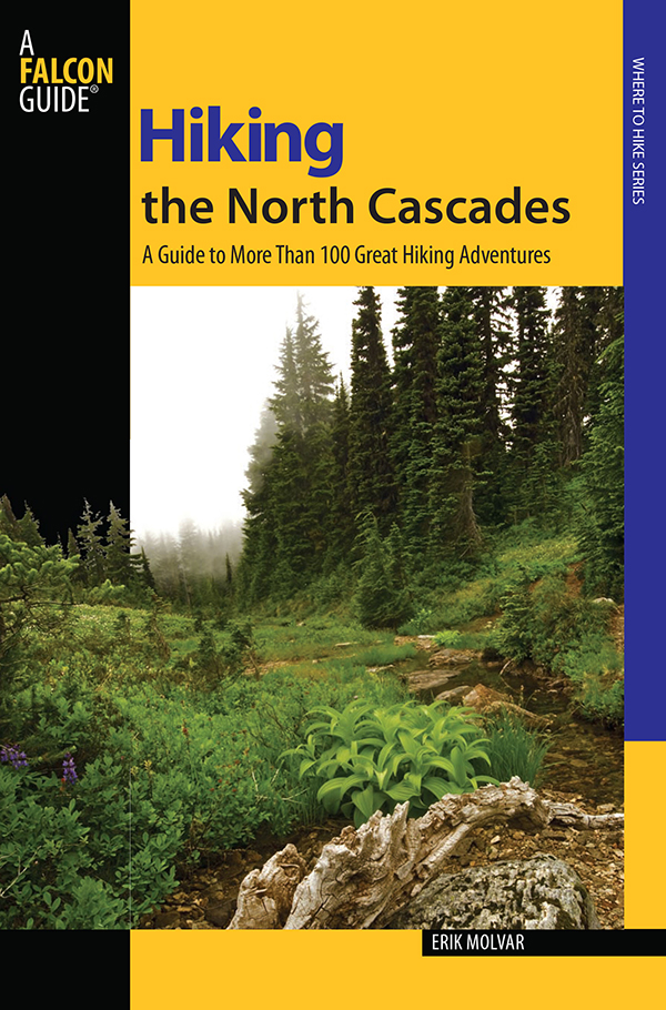 Hiking the North Cascades A Guide to More Than 100 Great Hiking Adventures - photo 1