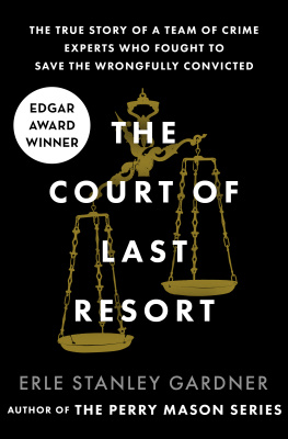 Erle Stanley Gardner The court of last resort the true story of a team of crime experts who fought to save the wrongfully convicted