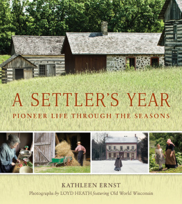 Ernst Kathleen - A settlers year: pioneer life through the seasons