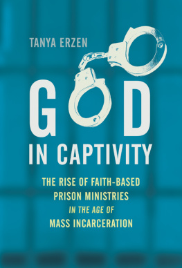 Erzen God in captivity: the rise of faith-based prison ministries in the age of mass incarceration