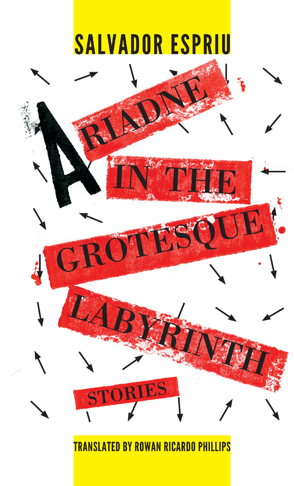 ARIADNE IN THE GROTESQUE LABYRINTH SALVADOR ESPRIU Translated by Rrowan - photo 1