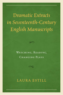 Estill - Dramatic extracts in seventeenth-century English manuscripts: watching, reading, changing plays