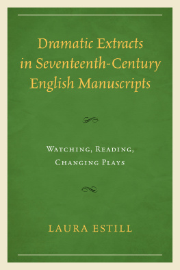 Estill Dramatic extracts in seventeenth-century English manuscripts: watching, reading, changing plays