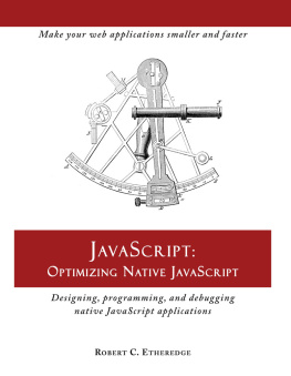 Etheredge JavaScript: optimizing native JavaScript: designing, programming, and debugging native JavaScript applications