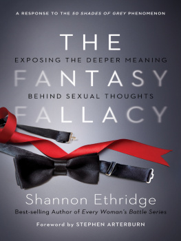 Ethridge - The fantasy fallacy: exposing the deeper meaning behind sexual thoughts