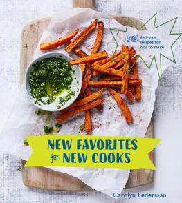 Federman - New favorites for new cooks: 50 delicious recipes for kids to make