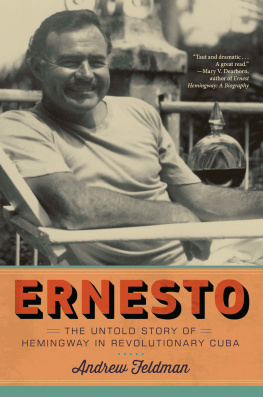 Feldman Andrew Ernesto: the untold story of Hemingway in revolutionary Cuba