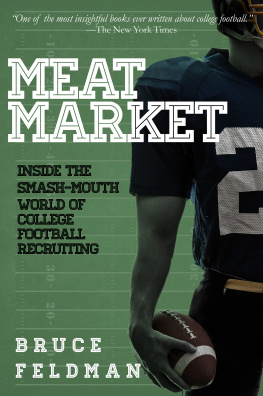 Feldman - Meat Market: Inside the Smash-Mouth World of College Football Recruiting