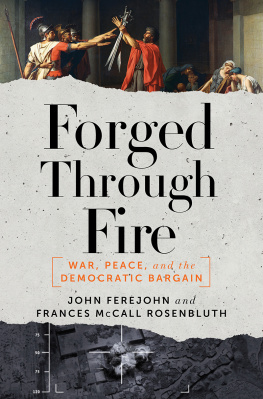 Ferejohn John A. - Forged through fire: war, peace, and the democratic bargain