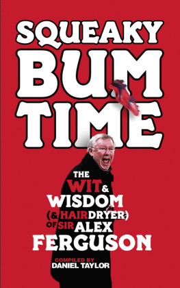 Ferguson Alex - Squeaky Bum Time: the Wit, Wisdom and hairdryer of Sir Alex Ferguson