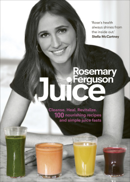 Ferguson - Juice: 100 nourishing recipes and my juice-fast plans to cleanse, heal and revitalise