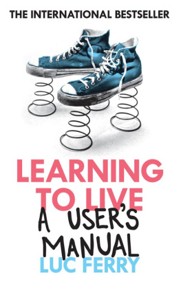 Ferry Luc - Learning to live: a users manual