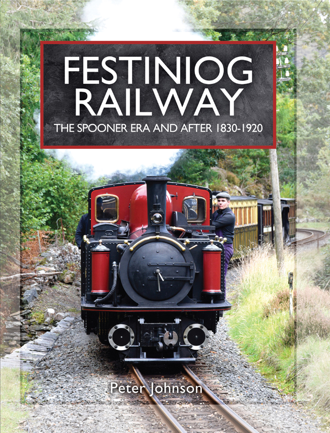 FESTINIOG RAILWAY THE SPOONER ERA AND AFTER 1830-1920 FESTINIOG RAILWAY THE - photo 1