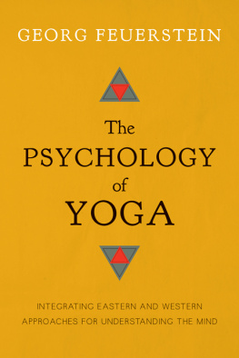 Feuerstein - The psychology of yoga: integrating Eastern and Western approaches for understanding the mind