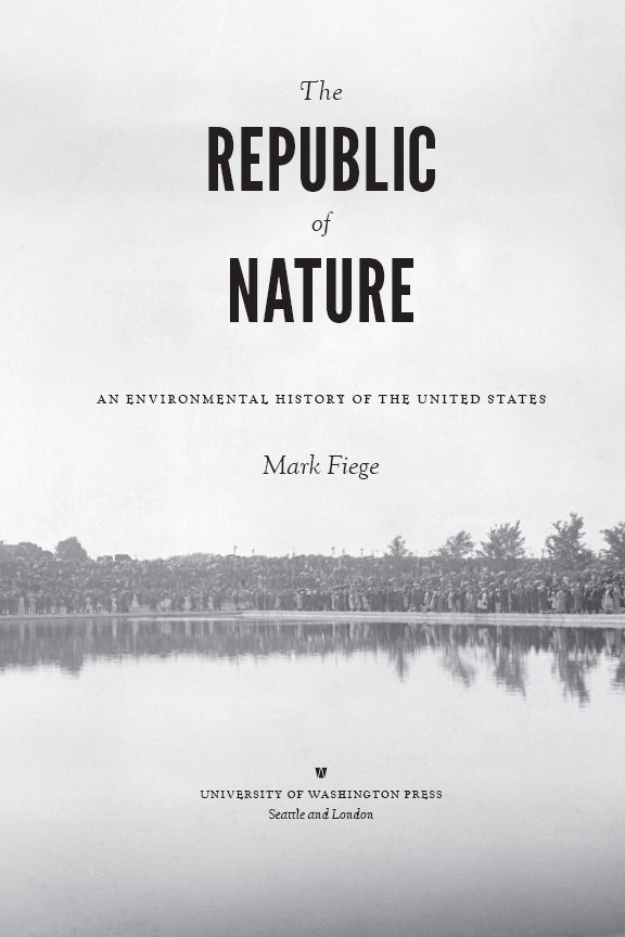 The Republic of Nature An Environmental History of the United States is - photo 3