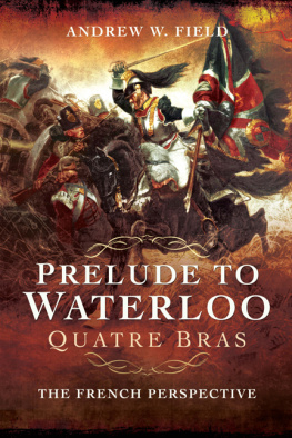 Field - Prelude to Waterloo: Quatre Bras: the French perspective