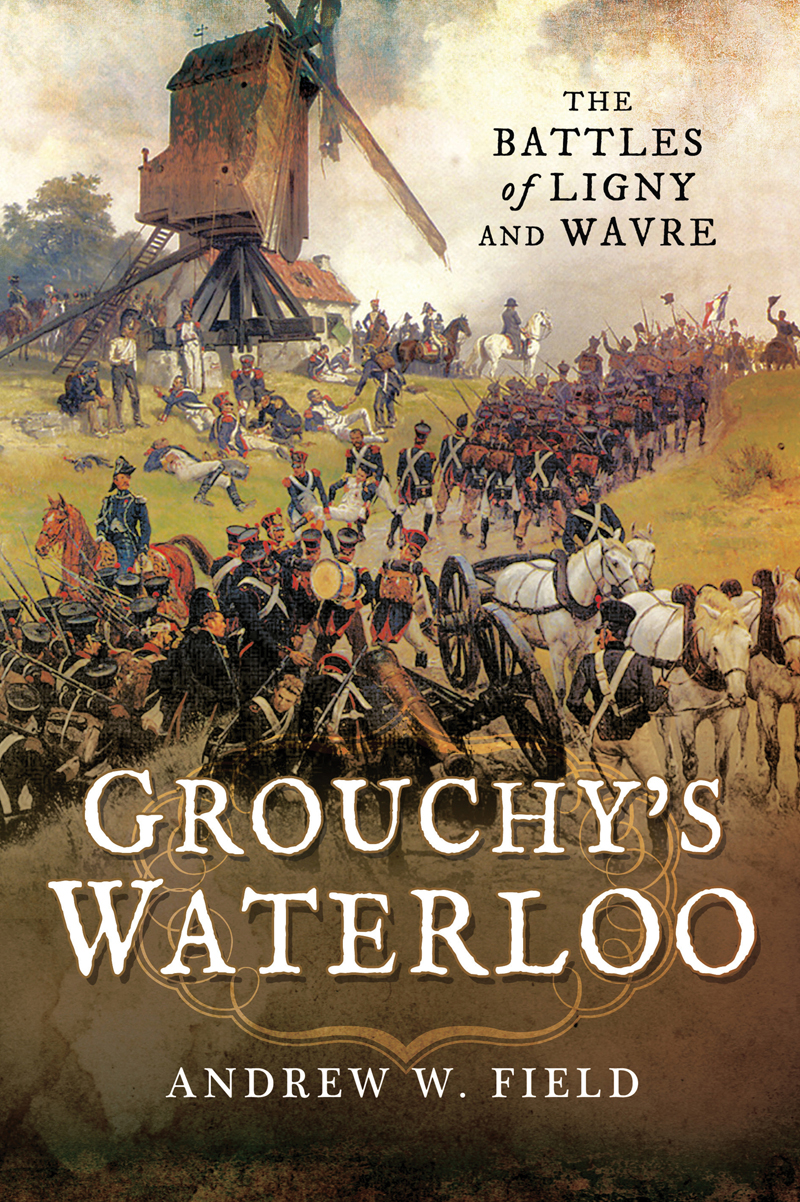 Grouchys Waterloo the battles of Ligny and Wavre - image 1