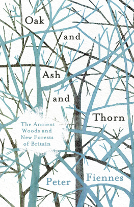 Fiennes - Oak and ash and thorn - the ancient woods and new forests of britain