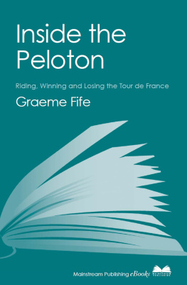 Fife G. - Inside the Peloton: Riding, Winning and Losing the Tour de France