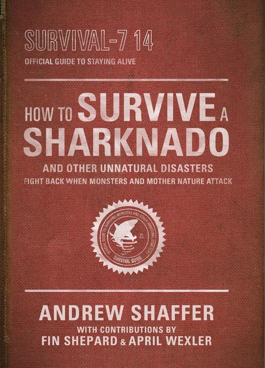 How to Survive a Sharknado and Other Unnatural Disasters FIGHT BACK WHEN - photo 1