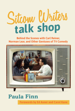 Finn - Sitcom writers talk shop: behind the scenes with Carl Reiner, Norman Lear, and other geniuses of TV comedy