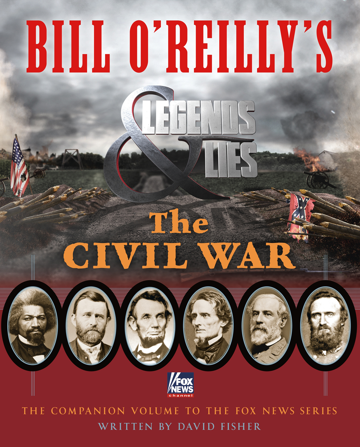 BILL OREILLYS LEGEND LIES THE CIVIL WAR WRITTEN BY DAVID FISHER Henry Holt - photo 1