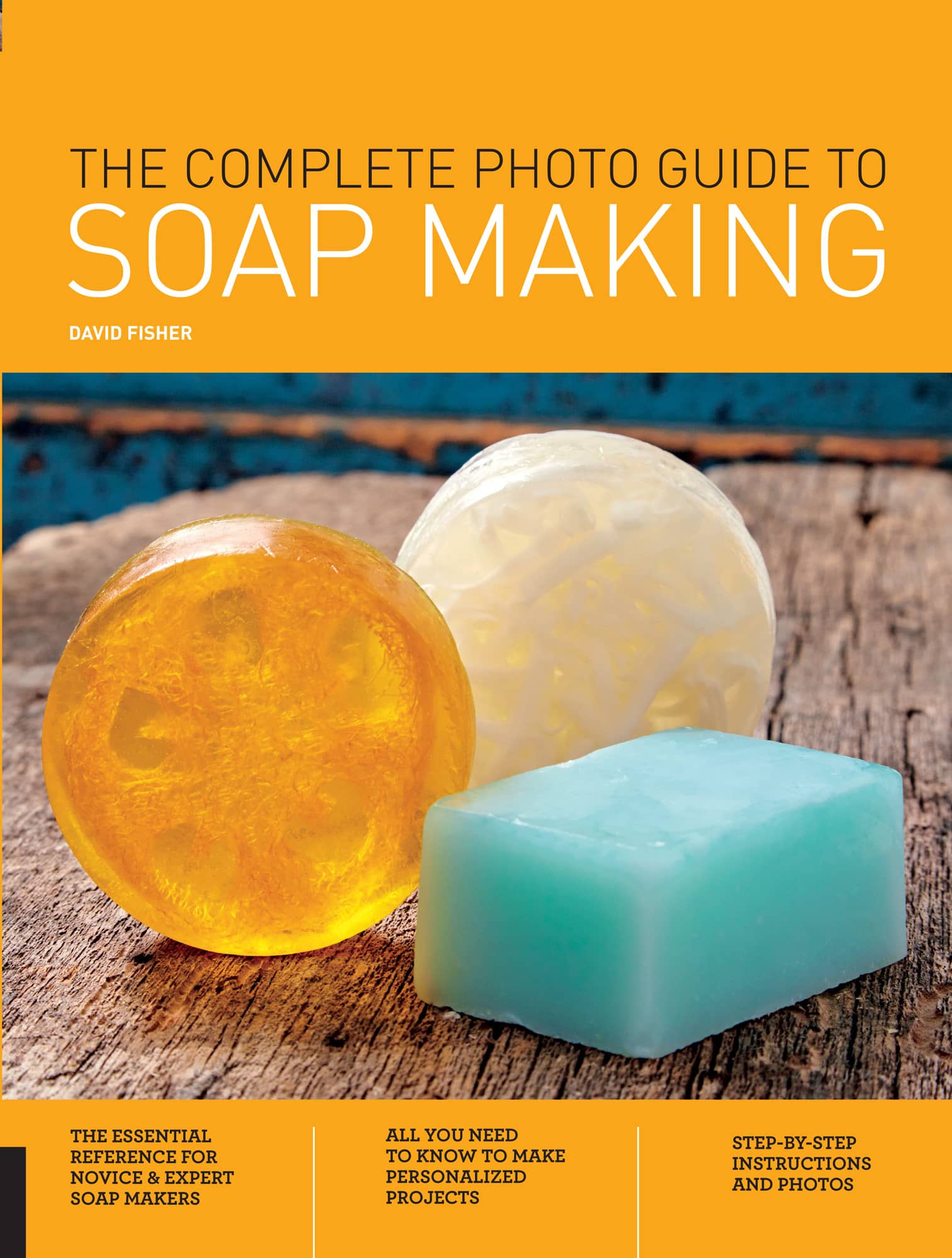THE COMPLETE PHOTO GUIDE TO SOAP MAKING DAVID FISHER Introduction - photo 1