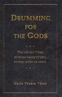 title Drumming for the Gods The Life and Times of Felipe Garca Villamil - photo 1