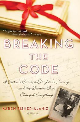 Fisher-Alaniz Karen - Breaking the Code: A Fathers Secret, a Daughters Journey, and the Question That Changed Everything