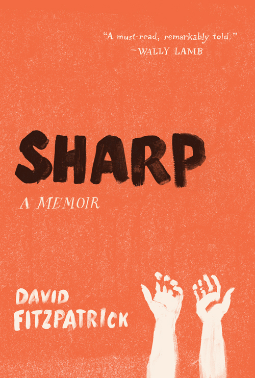 Sharp A Memoir David Fitzpatrick For Amy and my Mom and Dad This is a work - photo 1