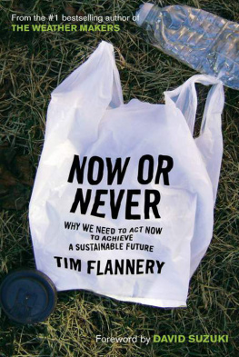 Flannery - Now or never: why we must act now to end climate change and create a sustainable future