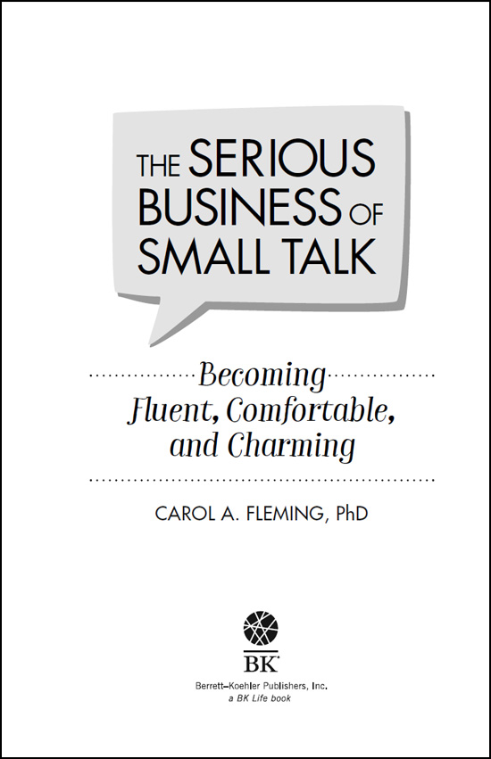 The Serious Business of Small Talk Copyright 2018 by Carol Fleming All - photo 2