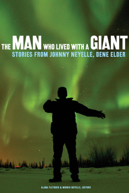 Fletcher Alana The man who lived with a giant: stories from Johnny Neyelle, Dene elder