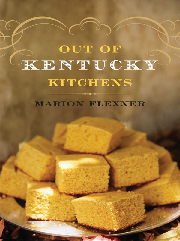 OUT OF KENTUCKY KITCHENS Marion W Flexner THE UNIVERSITY PRESS OF KENTUCKY - photo 1