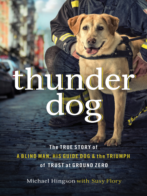 THUNDER DOG THUNDER DOG THE TRUE STORY OF A BLIND MAN HIS GUIDE DOG AND - photo 1