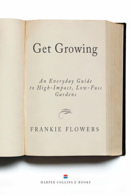 Flowers Frankie Get growing: an everyday guide to high-impact, low-fuss gardens