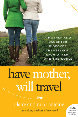 Fontaine Claire - Have mother, will travel: a mother and daughter discover themselves, each other, and the world