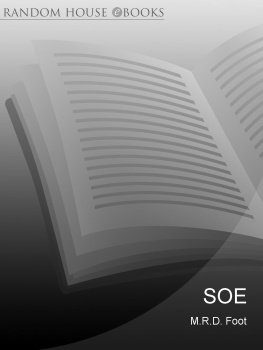 Foot - SOE: an outline history of the Special Operations Executive, 1940-1946