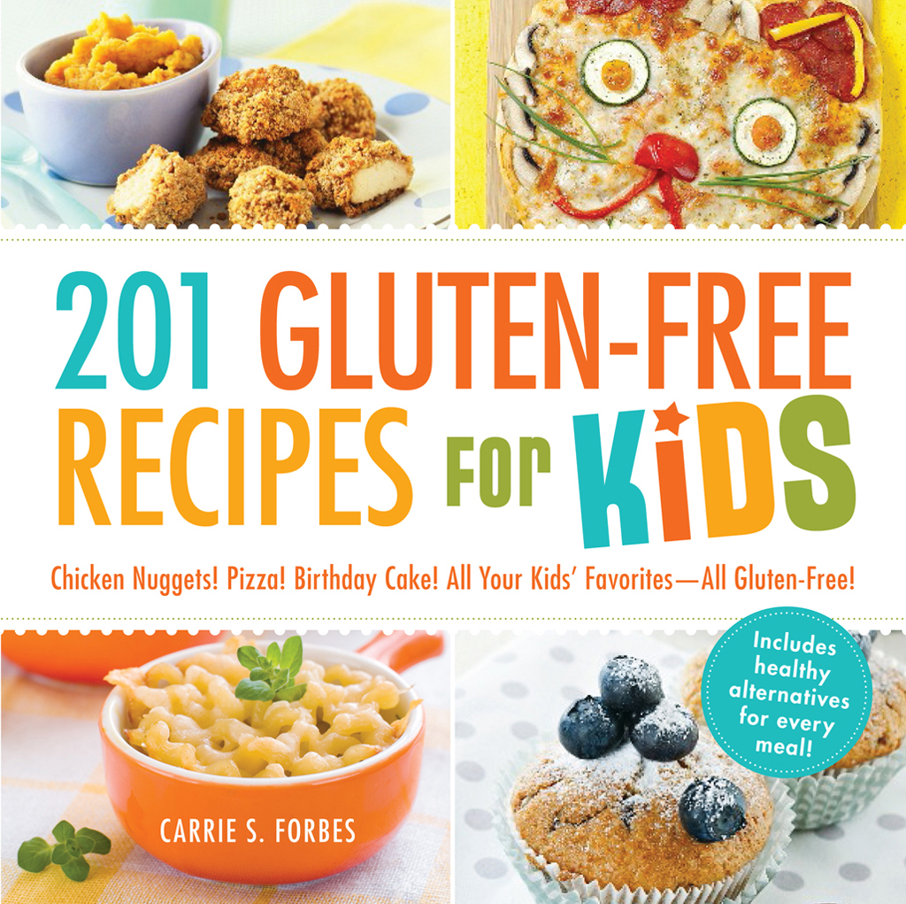 201 GLUTEN-FREE RECIPES FOR KIDS Chicken Nuggets Pizza Birthday Cake All - photo 1