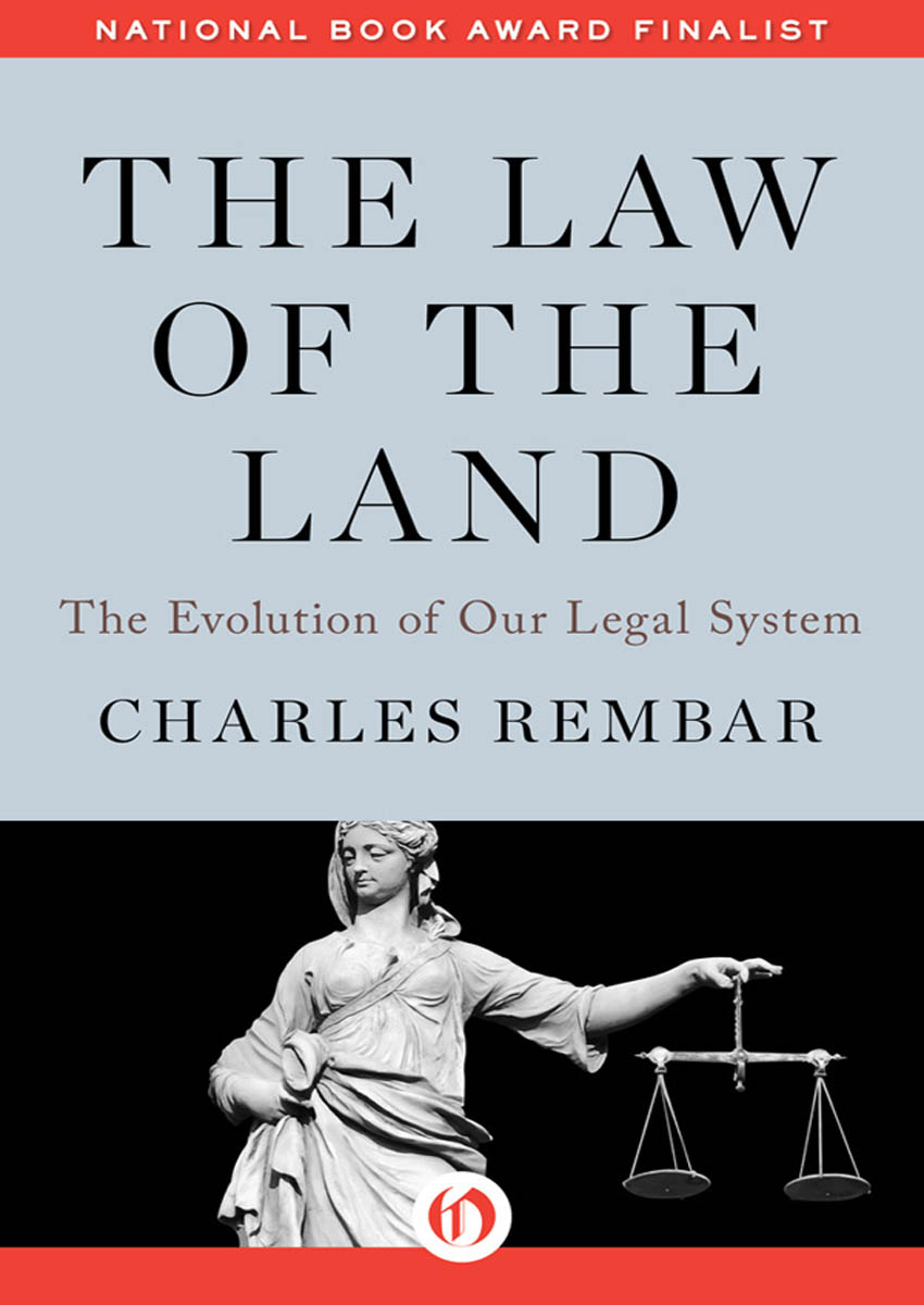 The Law of the Land The Evolution of Our Legal System Charles Rembar - photo 1