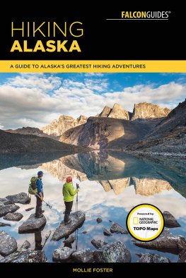 Foster - Hiking Alaska: a guide to Alaskas greatest hiking adventures